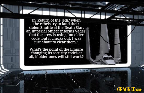 In Return of the Jedi, when the rebels try to land their stolen Shuttle at the Death Star, an Imperial officer informs Vader that the crew is using a
