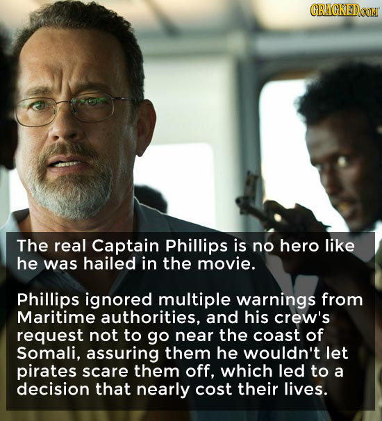 The real Captain Phillips is no hero like he was hailed in the movie. Phillips ignored multiple warnings from Maritime authorities, and his crew's req