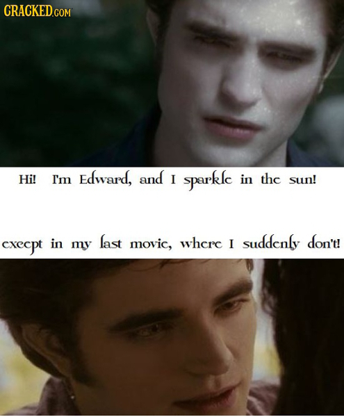 Hi! I'm Edward, and I sparkle in th sun! cxecpt in last my movic, whcre suddenly don't! I