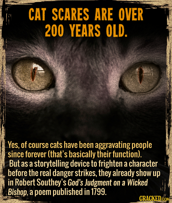 Cat scares are over 200 years old. - Yes, of course cats have been aggravating people since forever (that’s basically their function). But as a story
