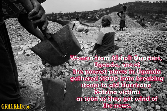 Women: from Alcholi Quarters, Uganda, one of the poorest places in Uganda gathered. S1000 from breaking stones to aid Hurricane Katrina victims as soo