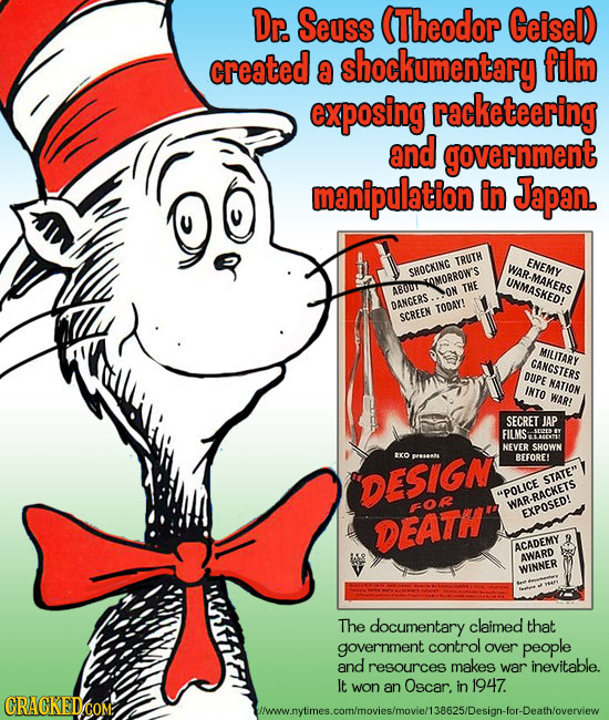 Dr. Seuss (Theodor Geisel) created shockumentary film a exposing racketeering and government manipulation in Japan. TRUTH ENEMY SHOCKING AR-MAKERS COM