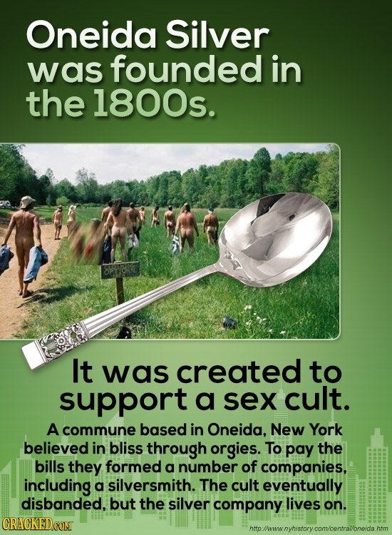 Oneida Silver was founded in the 1800s. It was created to support a sex cult. A commune based in Oneida, New York believed in bliss through orgies. To