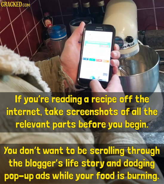 AMAE sAid If you're reading a recipe off the internet, take screenshots of all the relevant parts before you begin. You don't want to be scrolling thr