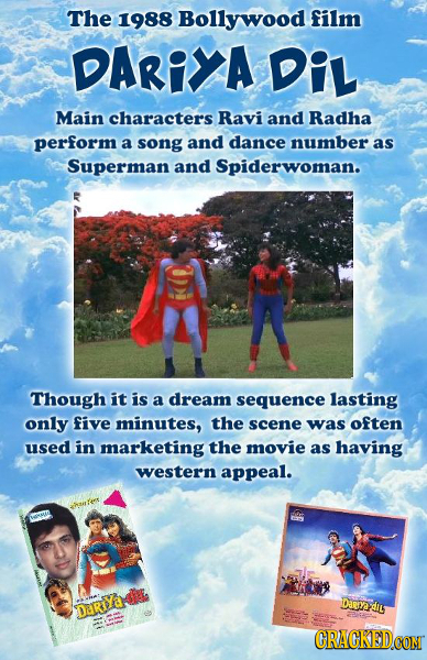 The 1988 Bollywood film DARIYA Dil Main characters Ravi and Radha perform a song and dance number as Superman and Spiderwoman. Though it is a dream se