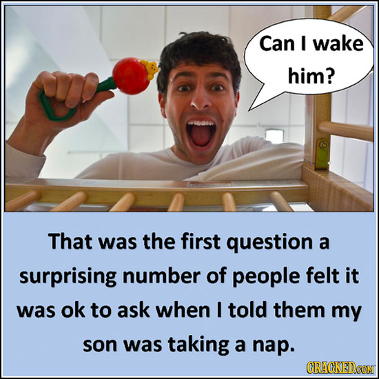 Can I wake him? That was the first question a surprising number of people felt it was ok to ask when I told them my son was taking a nap. CRACKEDCON