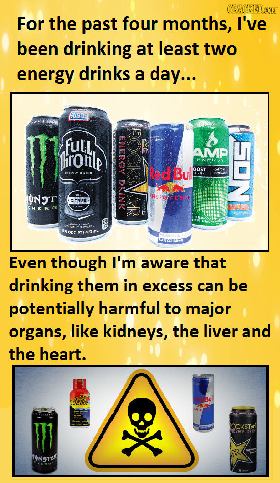 CRACKED.CON For the past four months, I've been drinking at least two energy drinks a day... EUS! Full ENERGY hronlp AMR ENERGY Res Bul loost armat EN