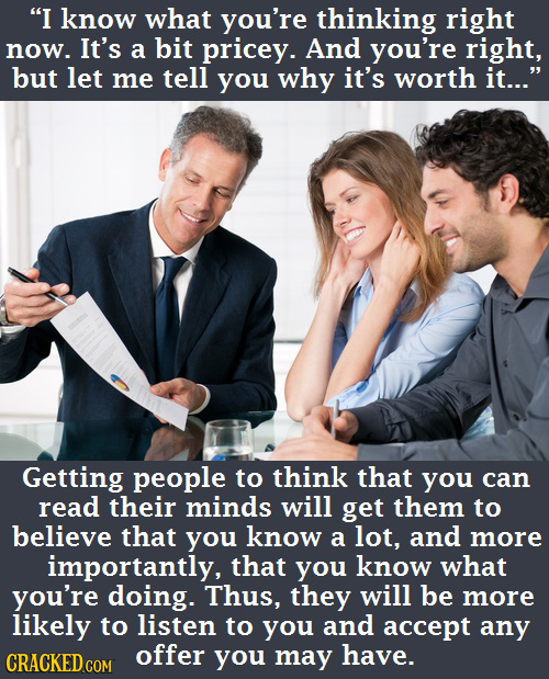 I know what you're thinking right now. It's a bit pricey. And you're right, but let me tell you why it's worth it... Getting people to think that yo