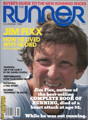 RuNOR BUYER'S GUIDE TO THE NEW RUNNING SHOES THE NOVEMBER 1984 JIM FIXX HOW HE IVED WHY HE DIED BY HAL HIGDON TRAINING: USE ITOR LOSE IT BY DR DAVID C