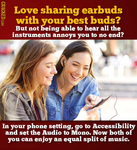 CRAOL Love sharing earbuds with your best buds? But not being able to hear all the instruments annoys you to no end? In your phone setting, go to Acce