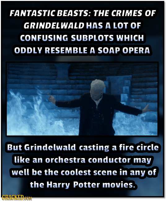 FANTASTIC BEASTS: THE CRIMES OF GRINDELWALD HAS A LOT OF CONFUSING SUBPLOTS WHICH ODDLY RESEMBLE A SOAP OPERA But Grindelwald casting a fire circle li