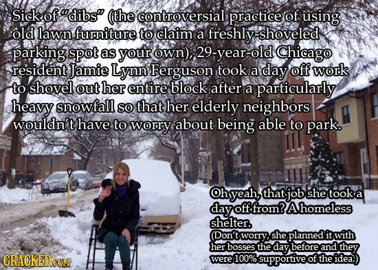Sick of odibs (the controversial practice of using old lawn furniture to claim a freshly shoveled parking spot as your own), 29-year-old Chicago resid