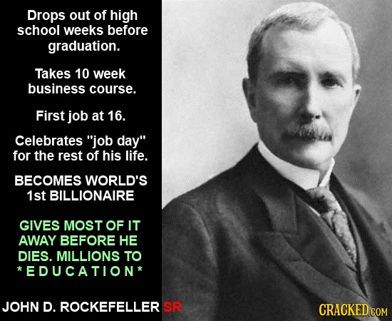 Drops out of high school weeks before graduation. Takes 10 week business course. First job at 16. Celebrates job day for the rest of his life. BECOM