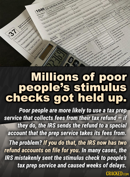 Income US 11040 BITA 37 or 777 Millions of poor people's stimulus checks got held up. Poor people are more likely to use a tax prep service that colle