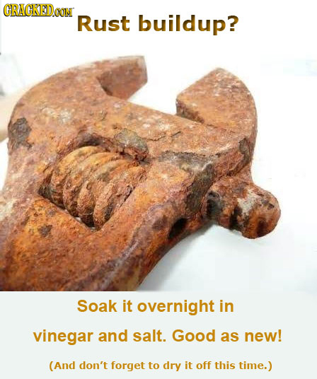 CRACKED Rust buildup? Soak it overnight in vinegar and salt. Good as new! (And don't forget to dry it off this time.)