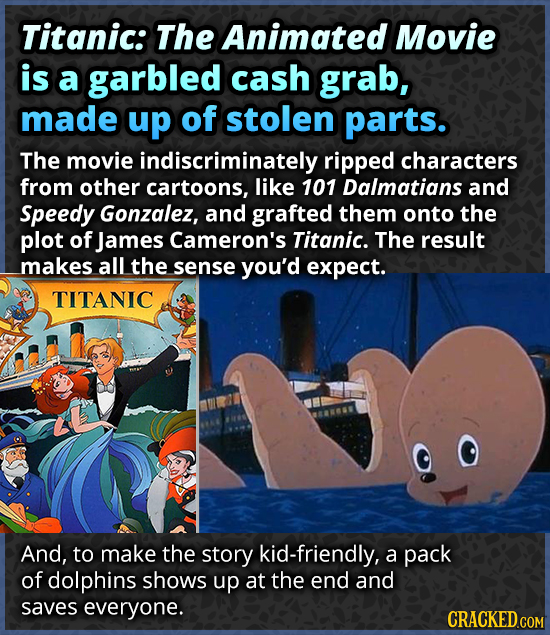 Titanic: The Animated Movie is a garbled cash grab, made up of stolen parts. The movie indiscriminately ripped characters from other cartoons, like 10