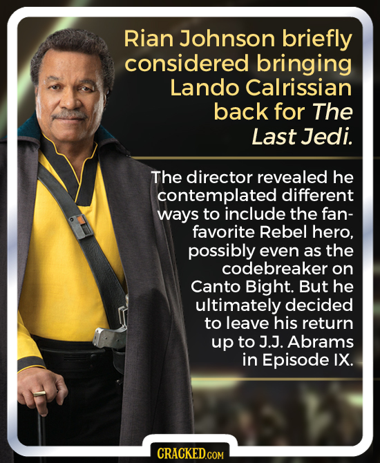 Rian Johnson briefly considered bringing Lando Calrissian back for The Last Jedi. The director revealed he contemplated different ways to include the