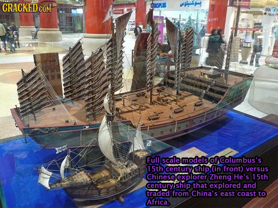 CRACKED sLis Vlsy! COM Full scale models of Columbus's 1 5th century ship (in front) versus Chinese explorer Zheng He's 15th century ship that explore