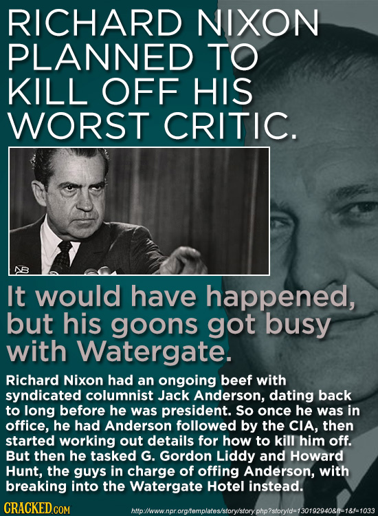 RICHARD NIXON PLANNED TO KILL OFF HIS WORST CRITIC. It would have happened, but his goons got busy with Watergate. Richard Nixon had an ongoing beef w