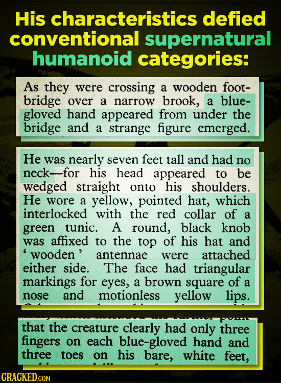 His characteristics defied conventional supernatural humanoid categories: As they were crossing a wooden foot- bridge over a narrow brook, a blue- glo