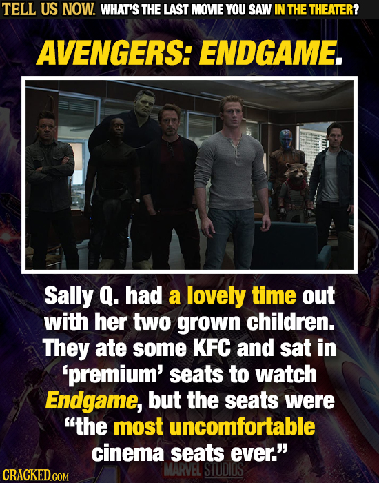 TELL US NOW. WHAT'S THE LAST MOVIE YOU SAW IN THE THEATER? AVENGERS: ENDGAME. Sally Q. had a lovely time out with her two grown children. They ate som
