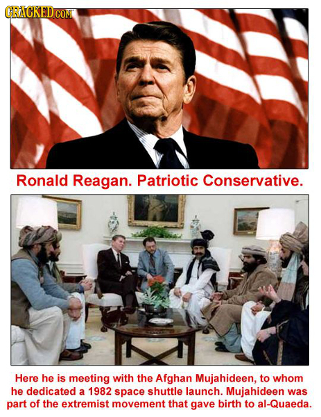ORACKEDCOM Ronald Reagan. Patriotic Conservative. Here he is meeting with the Afghan Mujahideen, to whom he dedicated a 1982 space shuttle launch. Muj