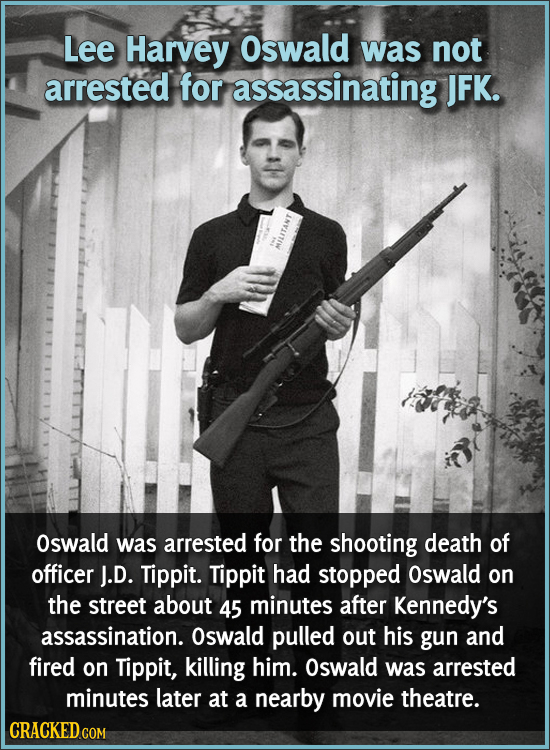 Lee Harvey Oswald was not arrested for assassinating JFK. INVAITIW Oswald was arrested for the shooting death of officer J.D. Tippit. Tippit had stopp