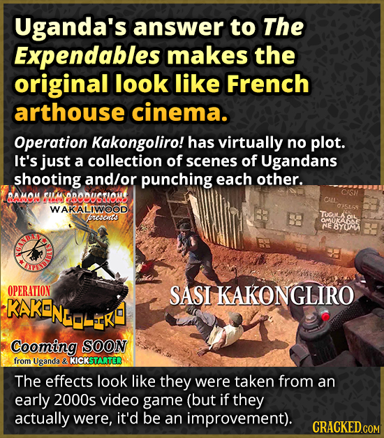 Uganda's answer to The Expendables makes the original look like French arthouse cinema. Operation Kakongoliro! has virtually no plot. It's just a coll