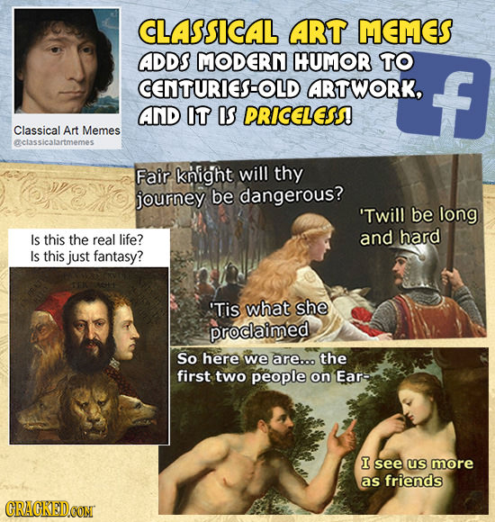 CLASSICAL ART MEMES ADDS MODERN HUMOR TO CENTURIESHOLD ARTWORK, AND IT IS PRICELESA Classical Art Memes aclassicalartmemes Fair knight will thy journe