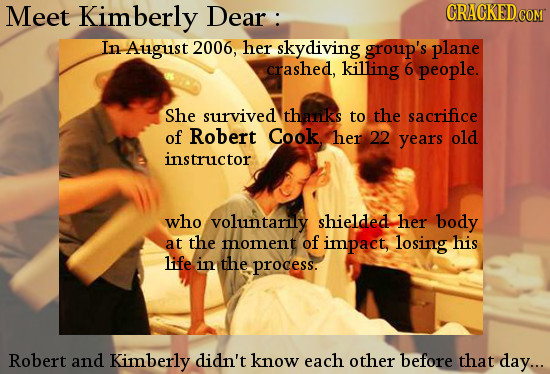 Meet Kimberly Dear : CRACKEDo COM In- August 2006, her skydiving group's plane crashed, killing 6 people. She survived thanks to the sacrifice of Robe
