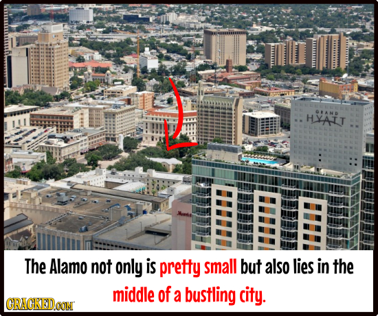 HYAIT G*AND The Alamo not only is pretty small but also lies in the middle of a bustling city. CRAGKEDCOM