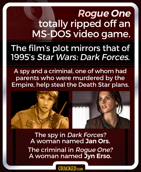 Rogue One totally ripped off an MS-DOS video game. The film's plot mirrors that of 1995's Star Wars: Dark Forces. A spy and a criminal, one of whom ha