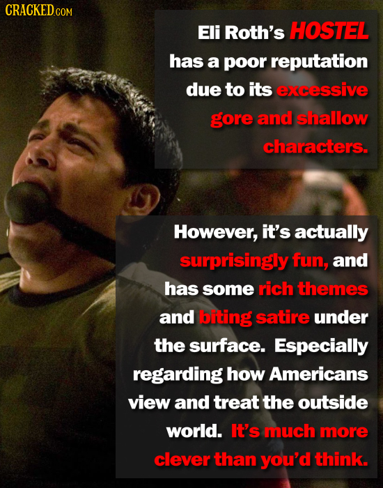 CRACKEDcO COM Eli Roth's HOSTEL has a poor reputation due to its excessive gore and shallow characters. However, it's actually surprisingly fun, and h