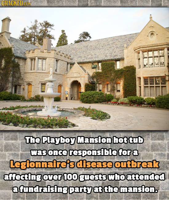 CRACKEDCON The Playboy Mansion hot tub was once responsible for a Legionnaire's disease outbreak affecting over 100 guests who attended a fundraising 