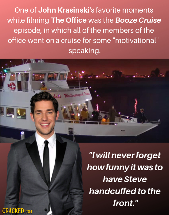 One of John Krasinski's favorite moments while filming The Office was the Booze Cruise episode, in which all of the members of the office went on a cr