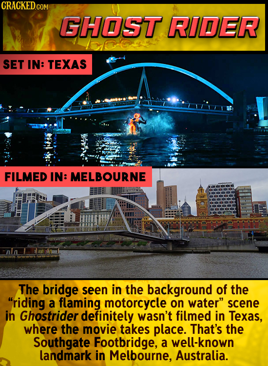 GHOST RIDER SET IN: TEXAS FILMED IN: MELBOURNE The bridge seen in the background of the riding a flaming motorcycle on water scene in Ghostrider def