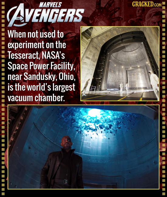 AVENGERS MARVEL'S CRACKED.COM When not used to experiment on the Tesseract, NASA'S Space Power Facility, near Sandusky, Ohio, is the world's largest v