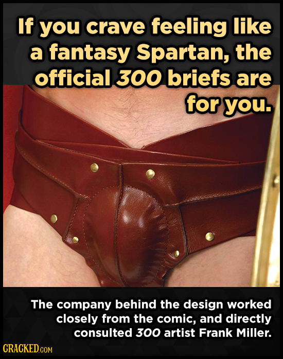 If you crave feeling like a fantasy Spartan, the official 300 briefs are for you. The company behind the design worked closely from the comic, and dir