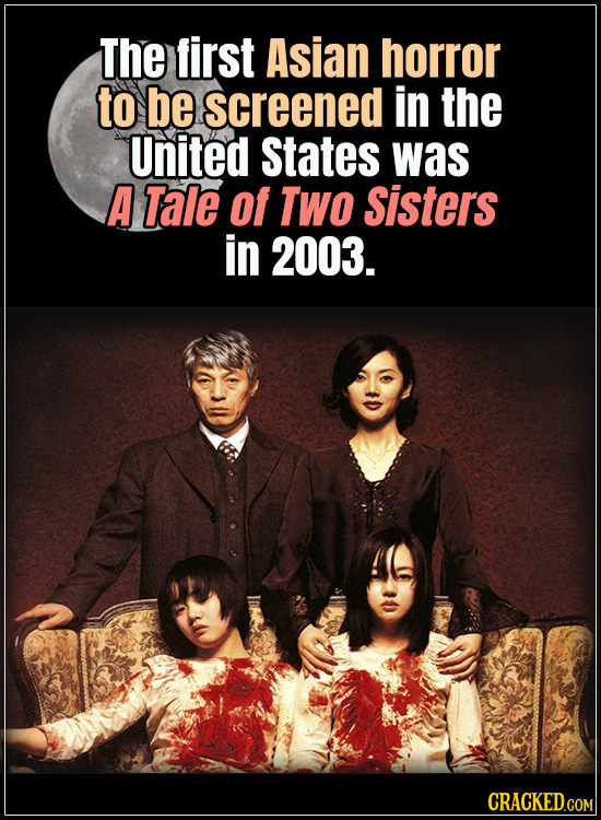 18 Horror Movies That Did It First - The first Asian horror to be screened in the United States was A Tale of Two Sisters in 2003.