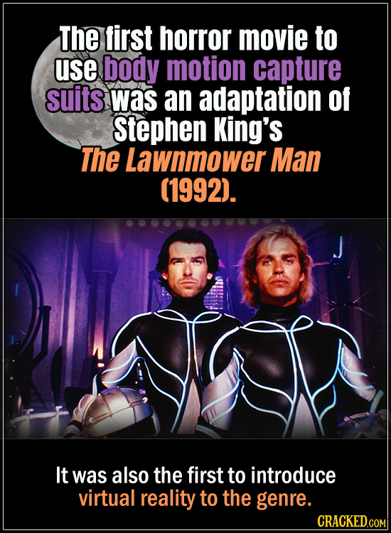 18 Horror Movies That Did It First - The first horror movie to use body motion capture suits was an adaptation of Stephen King’s The Lawnmower Man (19