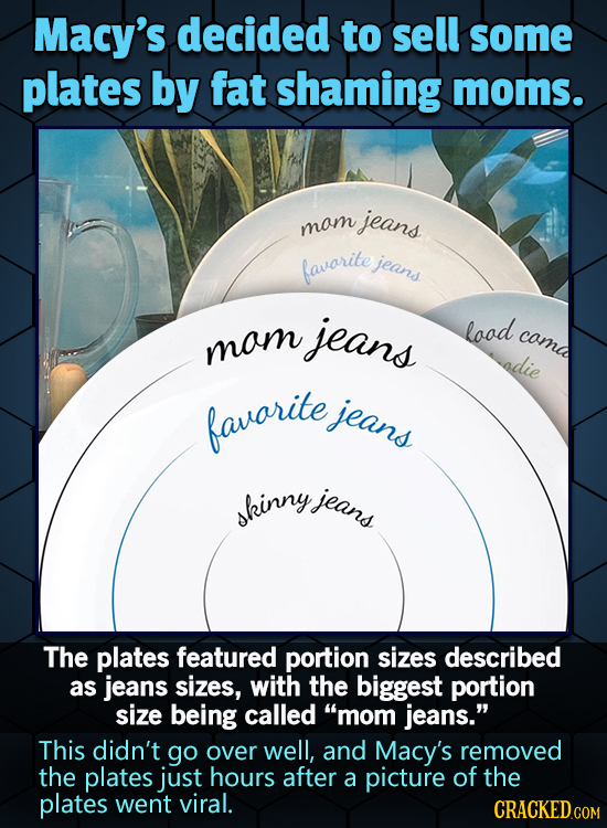 Macy's decided to sell some plates by fat shaming moms. jeans mom favarite jeand jeans lood comd mom adie favarite jeans jeans skinny The plates featu