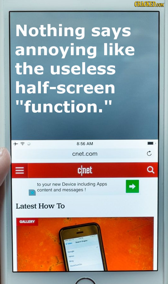 CRACKEDCON Nothing says annoying like the useless half-screen function. 8:56 AM cnet.com clnet to your new Device including Apps content and message