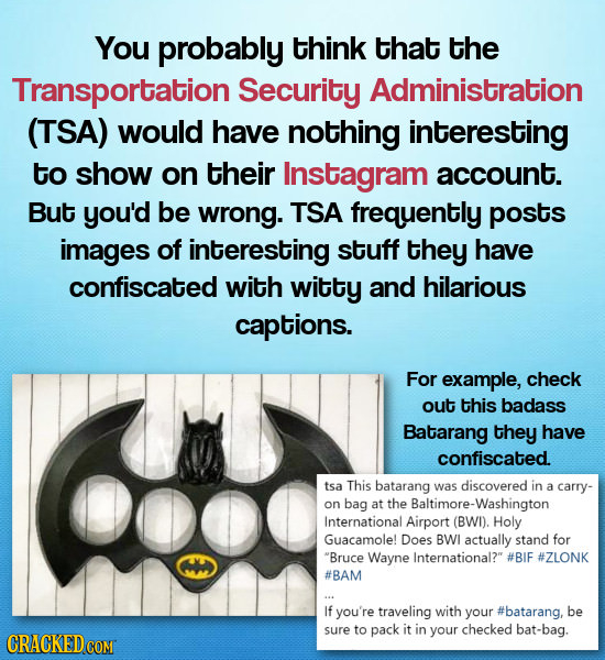 You probably think that the Transportation Security Administration (TSA) would have nothing interesting to show on their Instagram account. But you'd