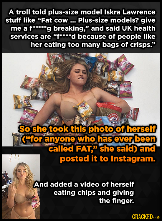 A troll told plus-size model Iskra Lawrence stuff like Fat cow... Plus-size models? give me a f*****g breaking, and said UK health services are f**