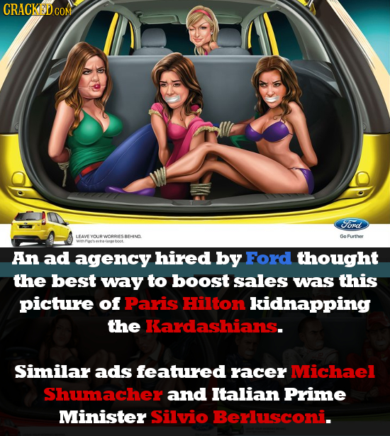 Ford LFAVE RWORRIES BEHN Go Furthe An ad agency hired by Ford thought the best way to boost sales was this picture of Paris Hilton kidnapping the Kard