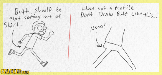 Butt. shoulD Be When Not profile A (oMinG of Dont Draw Butt like +his.. Flat ot Shirt. N0o'