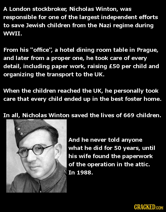 A London stockbroker, Nicholas Winton, was responsible for one of the largest independent efforts to save Jewish children from the Nazi regime during