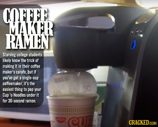 COFFEE MAKER RAMEN Starving college students likely know the trick of making it in their coffee maker's carafe, but if you've got a single-cup coffeem
