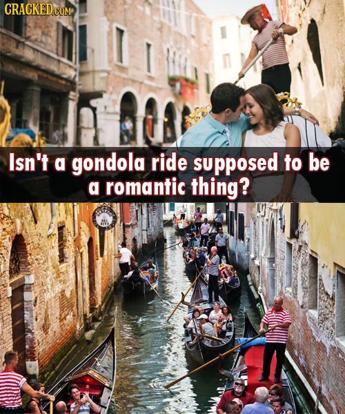 CRACKED COM Isn't a gondola ride supposed to be a romantic thing? 