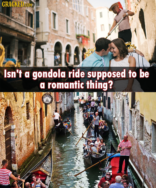 CRACKED COM Isn't a gondola ride supposed to be a romantic thing?